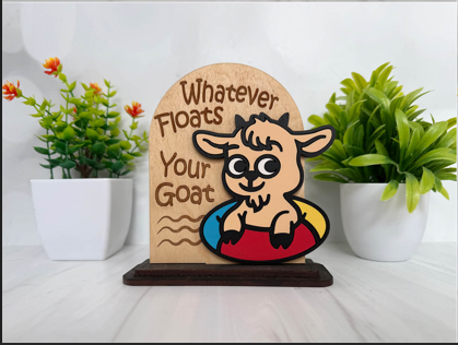 Whatever Floats Your Goat – Funny Goat Wooden Sign