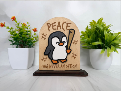 Peace Was Never an Option – Penguin Wooden Sign
