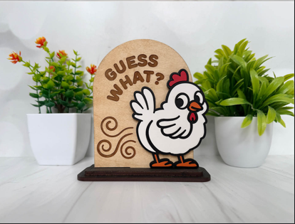 Guess What? – Cheeky Chicken Wooden Sign