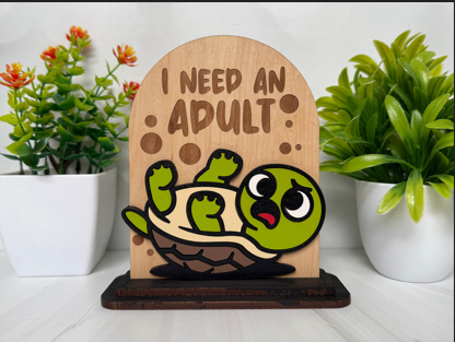 I Need an Adult – Overwhelmed Turtle Wooden Sign