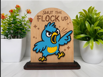 Shut the Flock Up – Angry Bird Wooden Sign