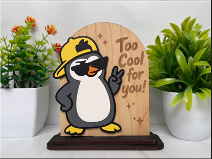 Too Cool for You – Swaggering Penguin Wooden Sign
