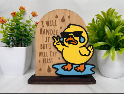 I Will Handle It But I Will Cry First – Duck Wooden Sign