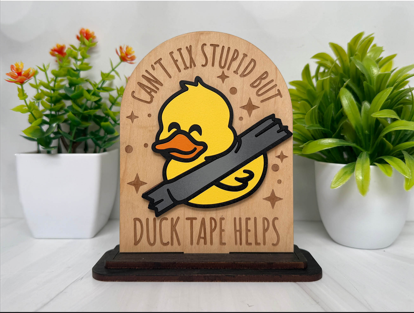 Can't Fix Stupid But Duck Tape Helps – Duck Wooden Sign