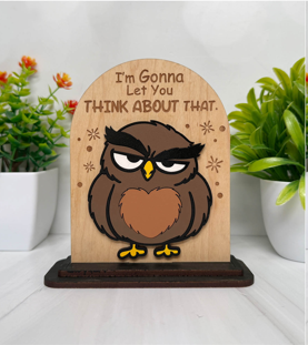I'm Gonna Let You Think About That – Grumpy Owl Wooden Sign