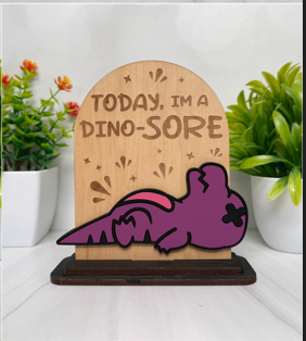 Today I'm a Dino-Sore – Tired Dinosaur Wooden Sign